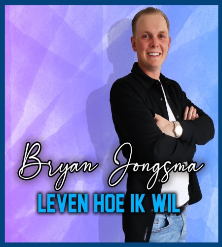 Hoes Bryan Jongsma - Leven hoe ik wil